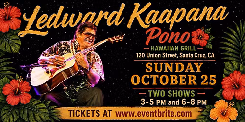 Ledward Kaapana, Pono Hawaiian Grill, Santa Cruz, Sunday 10\/25, 6-8pm