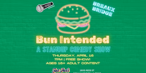 Bun Intended - A Standup Comedy Show (Breaux Bridge location)