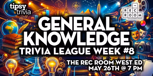 Edmonton: Rec Room West Ed - General Knowledge League Week #8 - May 26, 7pm