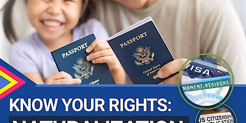 Know Your Rights: Naturalization | Conozca Sus Derechos: Naturalizaci\u00f3n