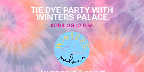 Tie Dye Party w\/ Winters Palace