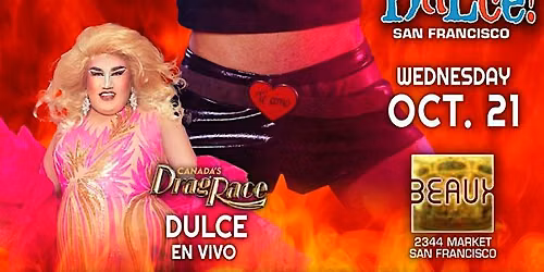 PAN DULCE PRESENTS RPDR CANADA QUEEN "DULCE"  LIVE @ BEAUX SF