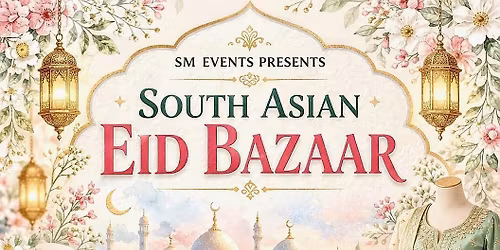 South Asian  \/ Eid Bazaar 