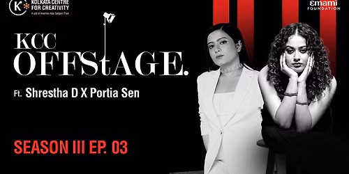 KCC Offstage Season III EP. 3 ft. Shrestha D & Portia Sen