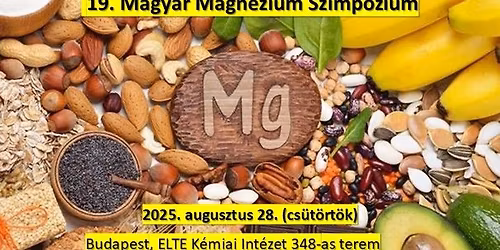 19. Magyar Magn\u00e9zium Szimp\u00f3zium: A t\u00e1pl\u00e1l\u00e9kl\u00e1nc Mg-forr\u00e1sai \u2013 a Mg szerepe a t\u00e1pl\u00e1lkoz\u00e1sban