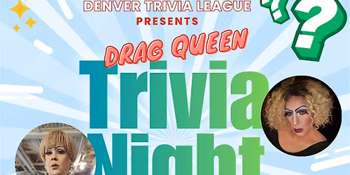 Drag Queen Trivia Night with Denver Trivia League