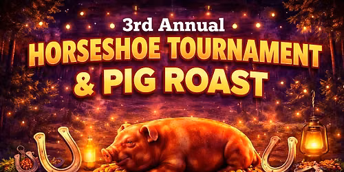 \ud83d\udc16 3rd Annual Pig Roast & Horseshoe Tournament
