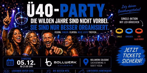 \u00dc40 PARTY - REIFER. GELASSENER. GEF\u00c4HRLICHER. Sa, 5.12. ab 21 Uhr Bollwerk Cologne