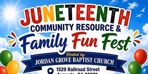 Juneteenth Community Resource and Family Fun Fest — Jordan Grove Baptist Church of Augusta 