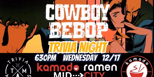 Cowboy Bebop Trivia Night at Kamado Ramen MidCity!