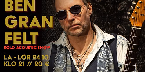 BEN GRANFELT SOLO ACOUSTIC SHOW
