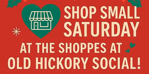 Shop Small Saturday at The Shoppes at Old Hickory Social!