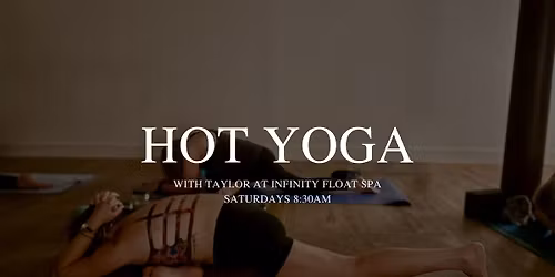 SATURDAY HOT YOGA at Infinity Float Spa