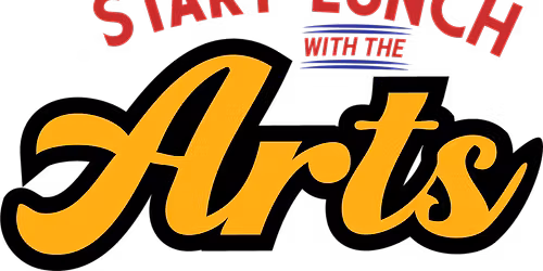 Start Lunch with the Arts: Independence Exhibit