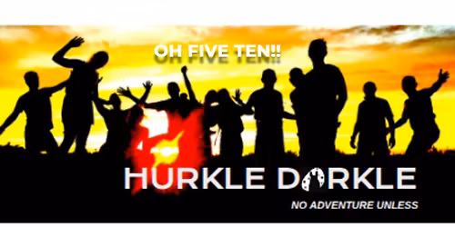 HURKLE DURKLE - OH FIVE TEN!