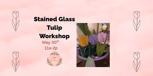 Stained Glass Tulip Workshop