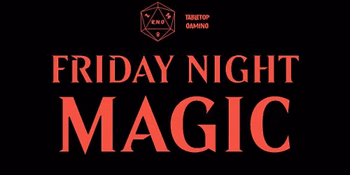 Friday Night Magic - Commander - Fridays 6PM