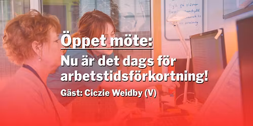 \u00d6ppet m\u00f6te: Dags f\u00f6r arbetstidsf\u00f6rkortning!