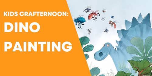 Kids Crafternoon: Dino Painting - *REGISTRATION REQUIRED*