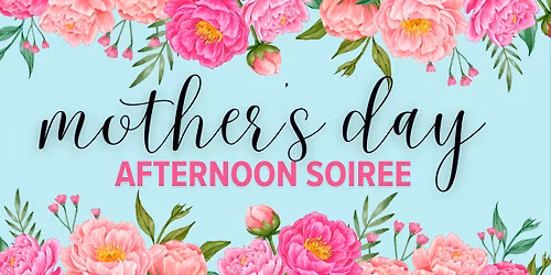 Mother's Day Afternoon Soiree
