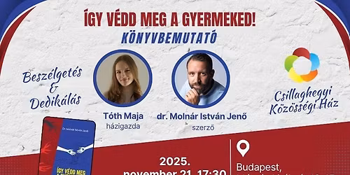 \u00cdgy v\u00e9dd meg a gyermeked! - K\u00f6nyvbemutat\u00f3 T\u00f3th Maj\u00e1val \u00e9s Dr. Moln\u00e1r Istv\u00e1n Jen\u0151vel