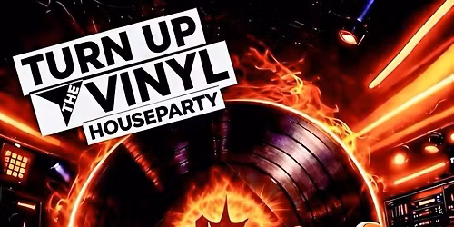 Turn Up The Vinyl Houseparty -Early Rave & Classic Harder Styles