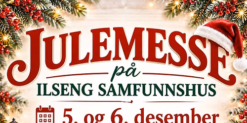 \ud83c\udf84\u2728 JULEMESSE & JULELOPPEMARKED P\u00c5 ILSENG SAMFUNNSHUS \u2728\ud83c\udf84