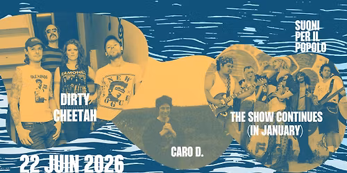 Dirty Cheetah, Caro D. + The Show Continues (In January)