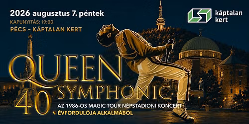 Jubileumi QUEEN Symphonic \u2022 P\u00e9cs, K\u00e1ptalan Kert