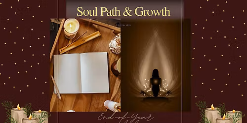 \u2728 Soul Path & Growth: End-of-Year Workshop \u2728