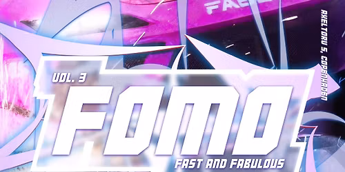 FOMO Vol. 3: Fast and Fabulous @ Den Anden Side