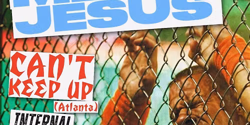 Mean Jesus, Can\u2019t Keep Up(Atl), Internal Fixation, and Sentenced to Life 