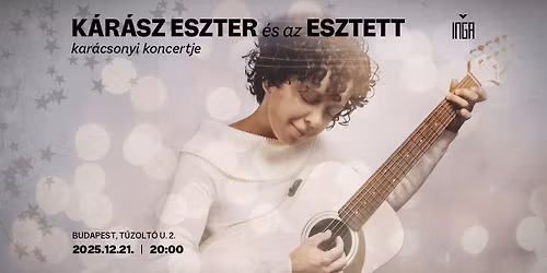 K\u00e1r\u00e1sz Eszter \u00e9s az ESZTETT kar\u00e1csonyi koncertje az Ing\u00e1ban!