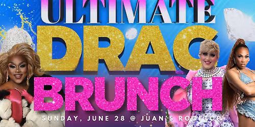 SADBRUNCH Presents: The Ultimate Drag Brunch at Juan's Rooftop!