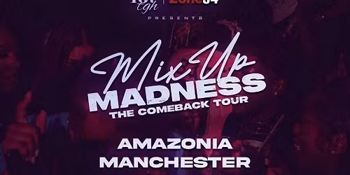 167tgh & Zone54 Presents, MixUp Madness!: The Comeback Tour (MANCHESTER)