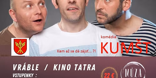KUM\u0160T \u2013 kom\u00e9dia v Kine TATRA Vr\u00e1ble