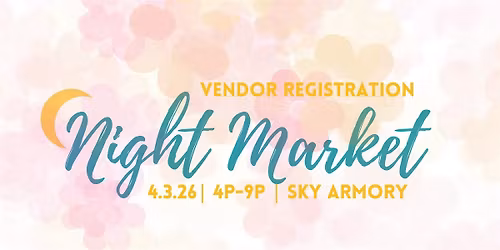 NIGHT MARKET Spring 2026 Vendor Registration