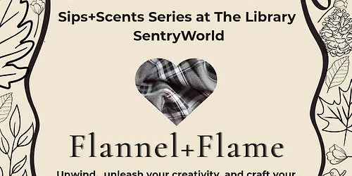 Sips+Scents Series at The Library Sentryworld: Flannel+Flame