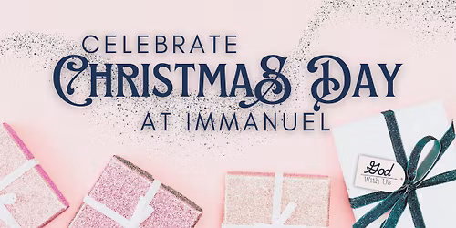 Christmas at Immanuel: Christmas Day Worship