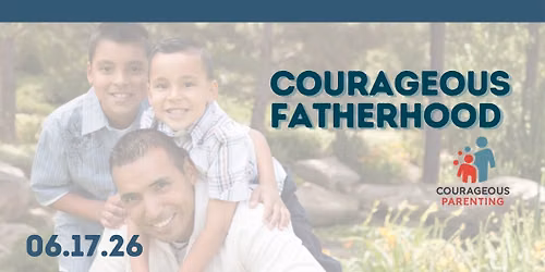 Courageous Fatherhood Workshop