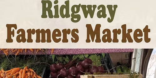 \ud83c\udf3b Ridgway Farmers Market 2026: Applications Now Open!