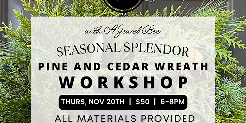 Pine & Cedar Wreath Workshop | Thursday, Nov. 20th | 6-8PM
