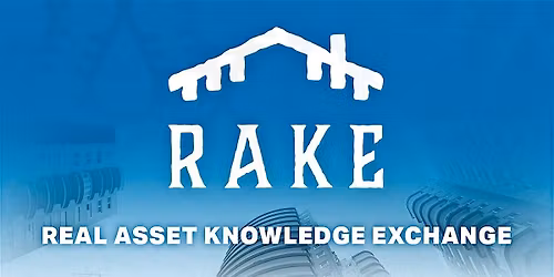 SAVE THE DATE: Real Asset Knowledge Exchange (RAKE)