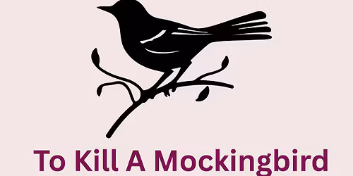 To K*ll a Mockingbird - Friday matinee