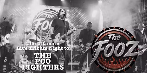 \ud83e\udd18\ud83c\udffc FOO FIGHTERS NIGHT! ft The Fooz - the definitive tribute + Special Guests