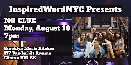 InspiredWordNYC Presents NO CLUE at Brooklyn Music Kitchen