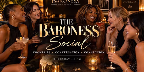 The Baroness Social:  Cocktails, Conversation & Connection