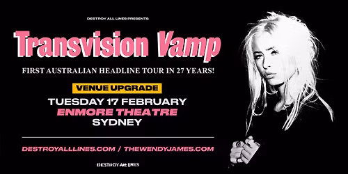VENUE UPGRADE | Transvision Vamp \/\/ Sydney \/\/ Enmore Theatre \/\/ 18+