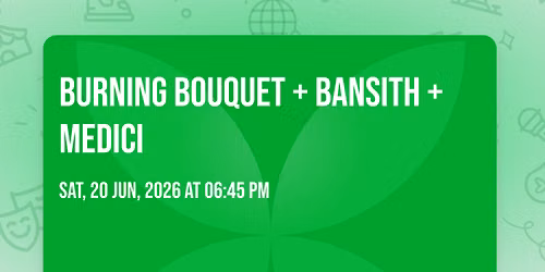 Burning Bouquet + Bansith + Medici