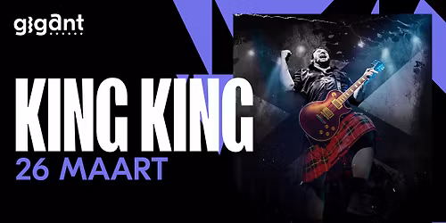King King | GIGANT, Apeldoorn